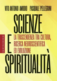 Scienze e spiritualità. La trascendenza tra cultura, ricerca neuroscientifica ed evoluzione - Librerie.coop