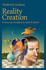 Reality creation. La tecnica per manifestare la realtà che desideri - Librerie.coop