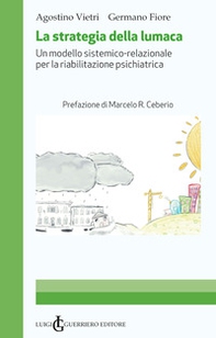La strategia della lumaca. Un modello sistemico-relazionale per la riabilitazione psichiatrica - Librerie.coop