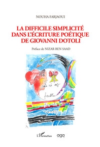 La difficile simplicité dans l'écriture poétique de Giovanni Dotoli. Ediz. italiana e francese - Librerie.coop