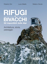 Rifugi e bivacchi. Gli imperdibili delle Alpi. Architettura, storia, paesaggio - Librerie.coop Rifugi e bivacchi. Gli imperdibili delle Alpi. Architettura, storia, paesaggio - Librerie.coop