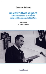 Un costruttore di pace. Il Mediterraneo e la Palestina nella politica estera di Aldo Moro - Librerie.coop