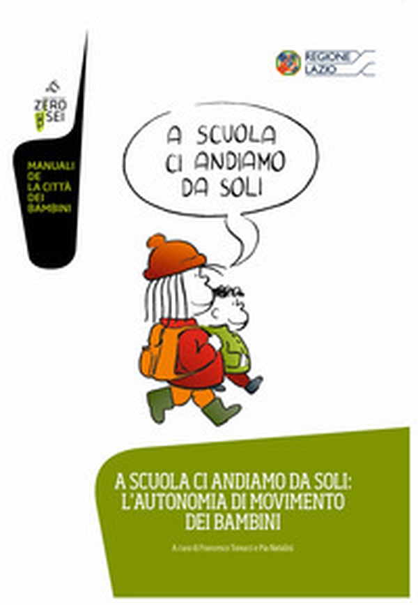 A scuola ci andiamo da soli: l'autonomia di movimento dei bambini - Librerie.coop A scuola ci andiamo da soli: l'autonomia di movimento dei bambini - Librerie.coop