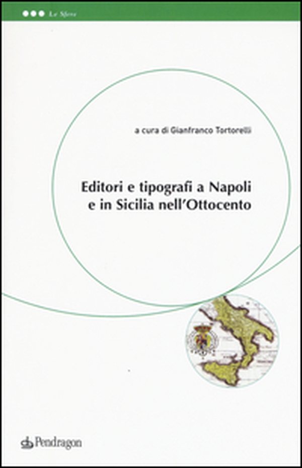 Editori e tipografi a Napoli e in Sicilia nell'Ottocento - Librerie.coop Editori e tipografi a Napoli e in Sicilia nell'Ottocento - Librerie.coop