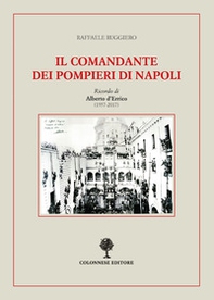 Il comandante dei pompieri di Napoli. Ricordo di Alberto D'Errico (1937-2017) - Librerie.coop