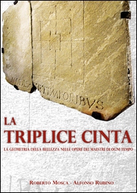 La triplice cinta. La geometria della bellezza nelle opere dei maestri di ogni tempo - Librerie.coop