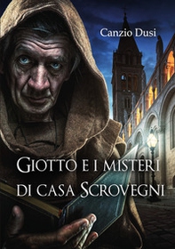 Giotto e i misteri di Casa Scrovegni - Librerie.coop