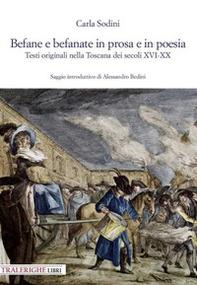 Befane e befanate in prosa e in poesia. Testi originali nella Toscana dei secoli XVI-XX - Librerie.coop