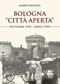 Bologna «città aperta» (settembre 1943-aprile 1945) - Librerie.coop