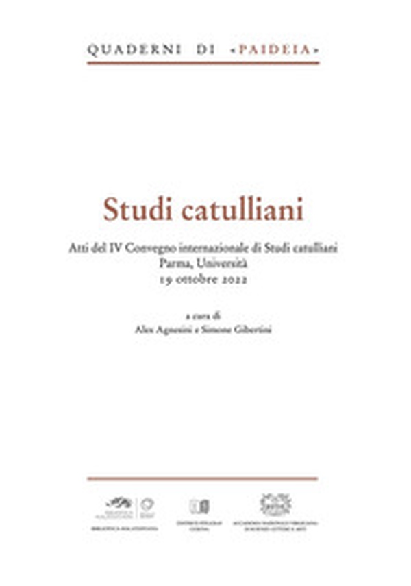 Studi catulliani. Atti del IV Convegno internazionale di Studi catulliani Parma, Università 19 ottobre 2022 - Librerie.coop