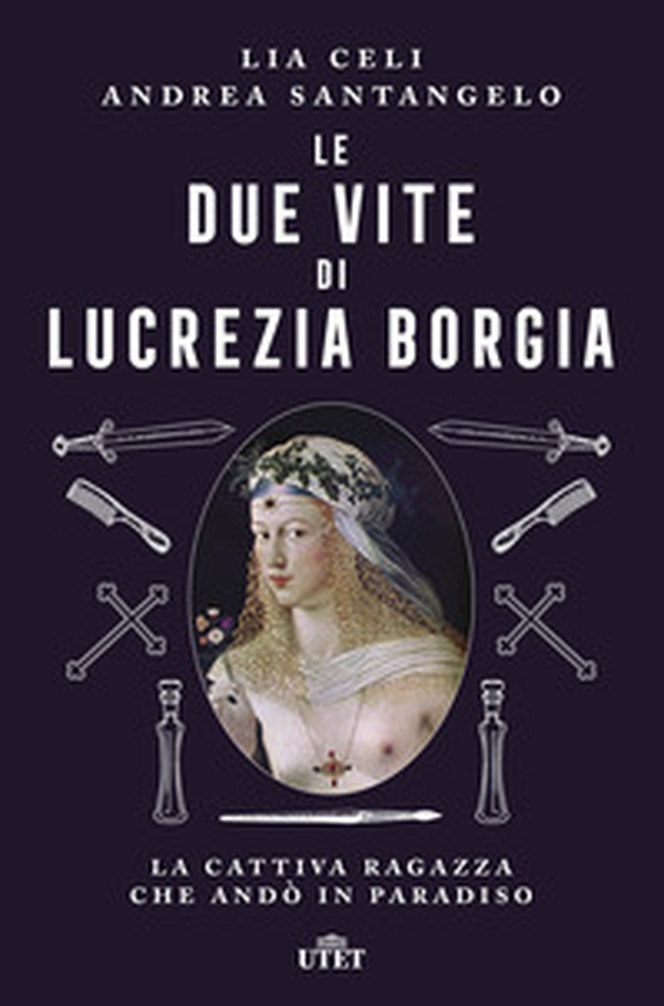 Le due vite di Lucrezia Borgia. La cattiva ragazza che andò in paradiso - Librerie.coop Le due vite di Lucrezia Borgia. La cattiva ragazza che andò in paradiso - Librerie.coop