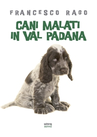 Cani malati in val padana - Librerie.coop Cani malati in val padana - Librerie.coop