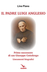 Il padre Luigi Anglesio. Lineamenti biografici - Librerie.coop