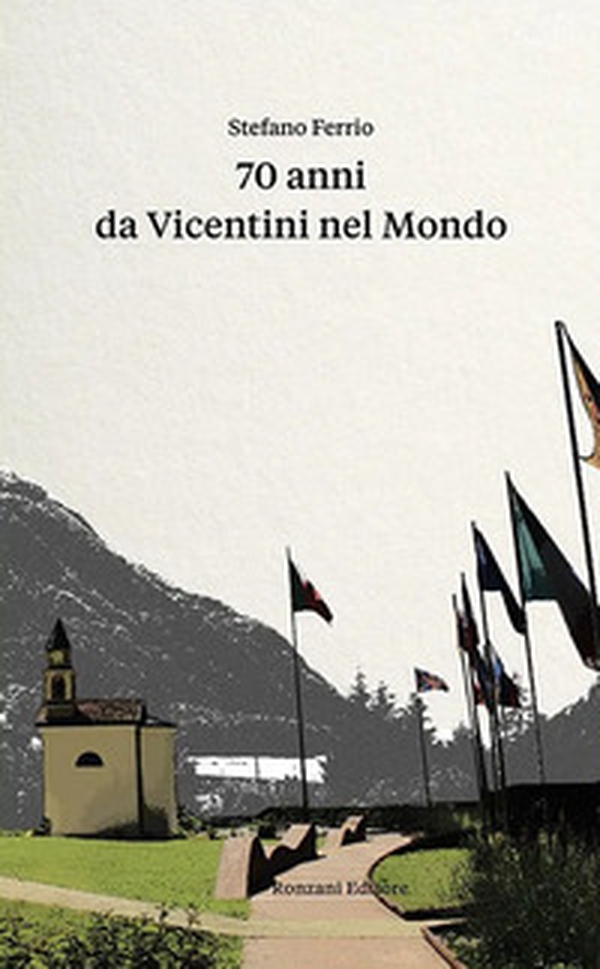 70 anni da vicentini nel mondo - Librerie.coop 70 anni da vicentini nel mondo - Librerie.coop