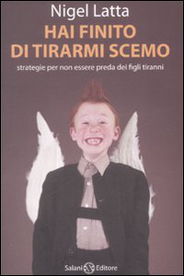 Hai finito di tirarmi scemo. Strategie per non essere preda dei figli tiranni - Librerie.coop Hai finito di tirarmi scemo. Strategie per non essere preda dei figli tiranni - Librerie.coop