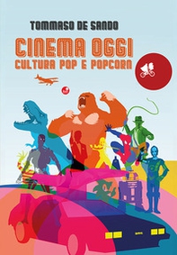 Cinema oggi. Cultura pop e popcorn - Librerie.coop