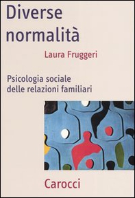 Diverse normalità. Psicologia sociale delle relazioni familiari - Librerie.coop