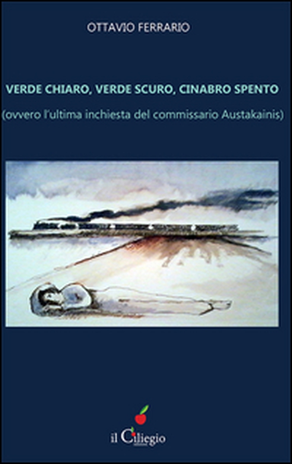 Verde chiaro, verde scuro, cinabro spento. Ovvero l'ultima inchiesta del commissario Austakainis - Librerie.coop Verde chiaro, verde scuro, cinabro spento. Ovvero l'ultima inchiesta del commissario Austakainis - Librerie.coop