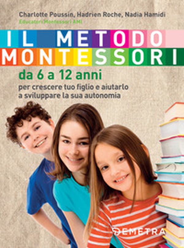 Il metodo Montessori. Da 6 a 12 anni - Librerie.coop Il metodo Montessori. Da 6 a 12 anni - Librerie.coop