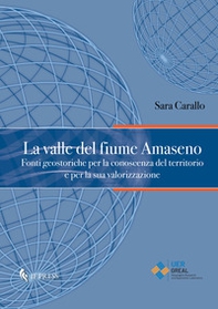 La valle del fiume Amaseno. Fonti geostoriche per la conoscenza del territorio e per la sua valorizzazione - Librerie.coop