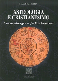 Astrologia e Cristianesimo. L'ascesi astrologica in Jan Van Ruysbroeck - Librerie.coop