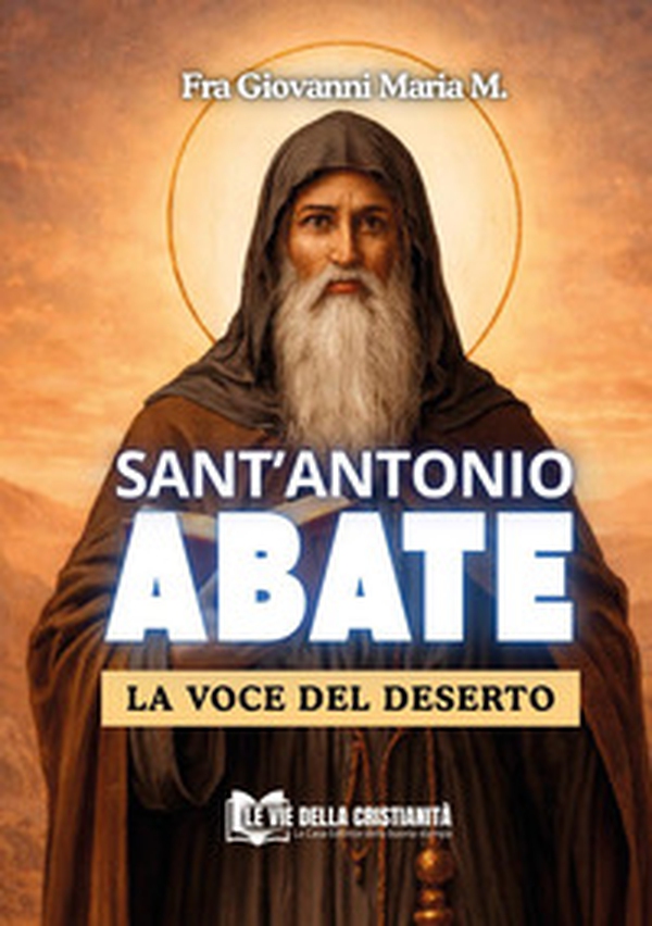 Sant'Antonio abate. La voce nel deserto - Librerie.coop