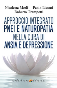 Approccio integrato PNEI e naturopatia nella cura di ansia e depressione - Librerie.coop Approccio integrato PNEI e naturopatia nella cura di ansia e depressione - Librerie.coop