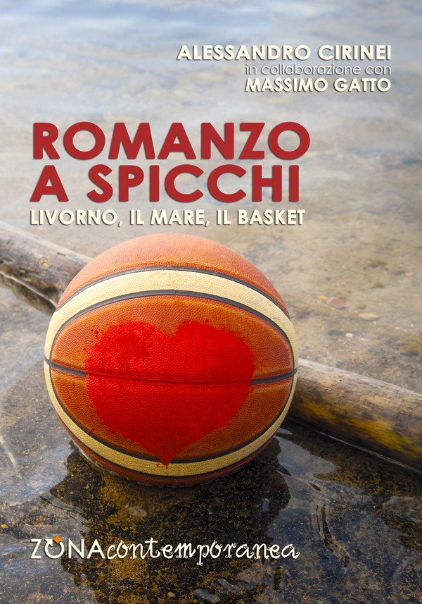 Romanzo a spicchi. Livorno, il Mare e il Basket - Librerie.coop Romanzo a spicchi. Livorno, il Mare e il Basket - Librerie.coop