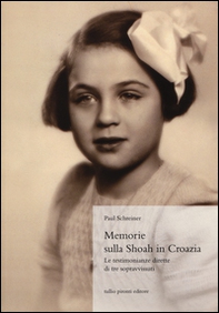 Memorie sulla Shoah in Croazia. La testimonianze dirette di tre sopravvissuti - Librerie.coop