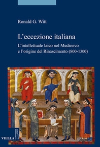 L'eccezione italiana. L'intellettuale laico nel Medioevo e l'origine del Rinascimento (800-1300) - Librerie.coop