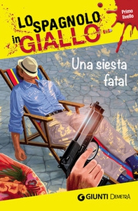 Una siesta fatal. I racconti che migliorano il tuo spagnolo! Primo livello - Librerie.coop Una siesta fatal. I racconti che migliorano il tuo spagnolo! Primo livello - Librerie.coop