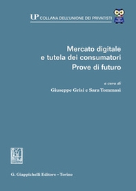 Mercato digitale e tutela dei consumatori. Prove di futuro - Librerie.coop Mercato digitale e tutela dei consumatori. Prove di futuro - Librerie.coop