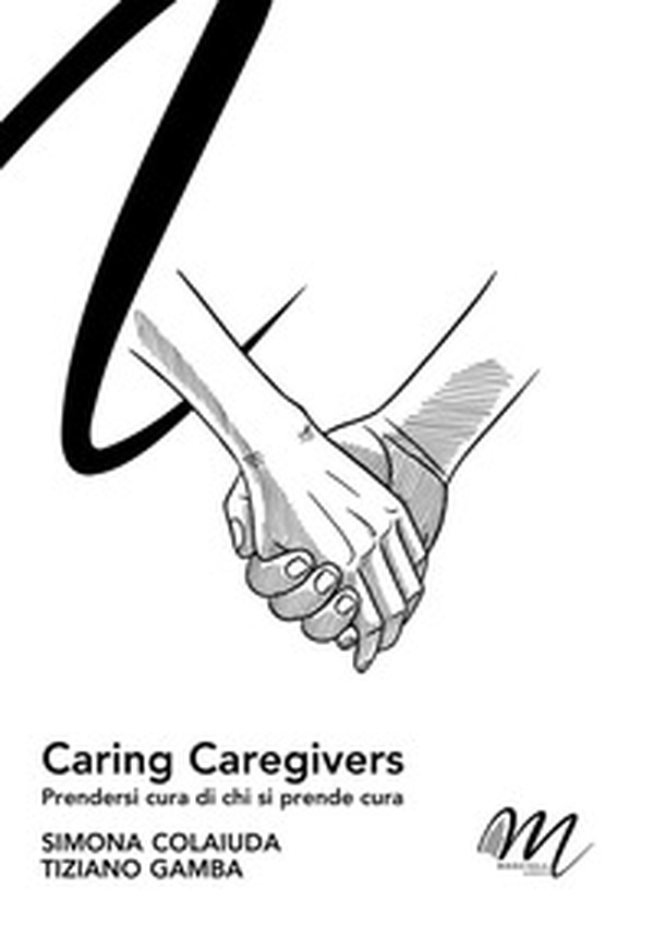 Caring caregivers. Prendersi cura di chi si prende cura - Librerie.coop