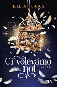 Ci volevamo noi. Chained - Librerie.coop Ci volevamo noi. Chained - Librerie.coop