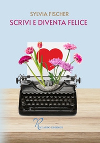 Scrivi e diventa felice - Librerie.coop