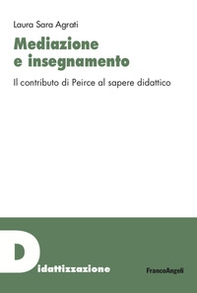 Mediazione e insegnamento. Il contributo di Peirce al sapere didattico - Librerie.coop