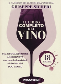 Il libro completo del vino. Con tutte le descrizioni e i dati aggiornati dei vini DOC e DOCG - Librerie.coop
