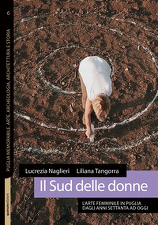 Il Sud delle donne. L'arte femminile in Puglia dagli anni Settanta ad oggi - Librerie.coop Il Sud delle donne. L'arte femminile in Puglia dagli anni Settanta ad oggi - Librerie.coop