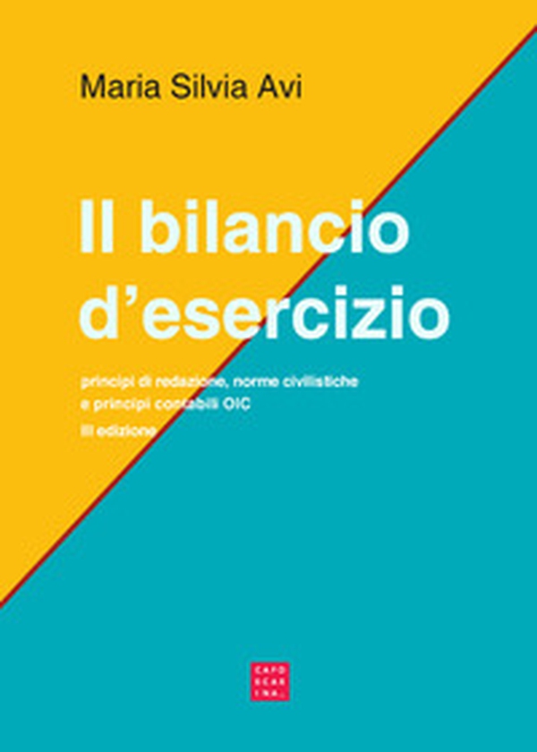 Il bilancio d'esercizio. Principi di redazione, norme civilistiche e principi contabili OIC - Librerie.coop Il bilancio d'esercizio. Principi di redazione, norme civilistiche e principi contabili OIC - Librerie.coop
