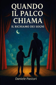Quando il palco chiama. Il richiamo dei sogni - Librerie.coop