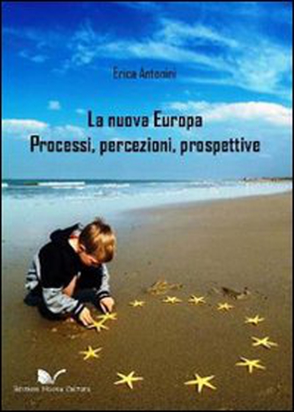 La nuova Europa. Processi, percezioni, prospettive - Librerie.coop La nuova Europa. Processi, percezioni, prospettive - Librerie.coop