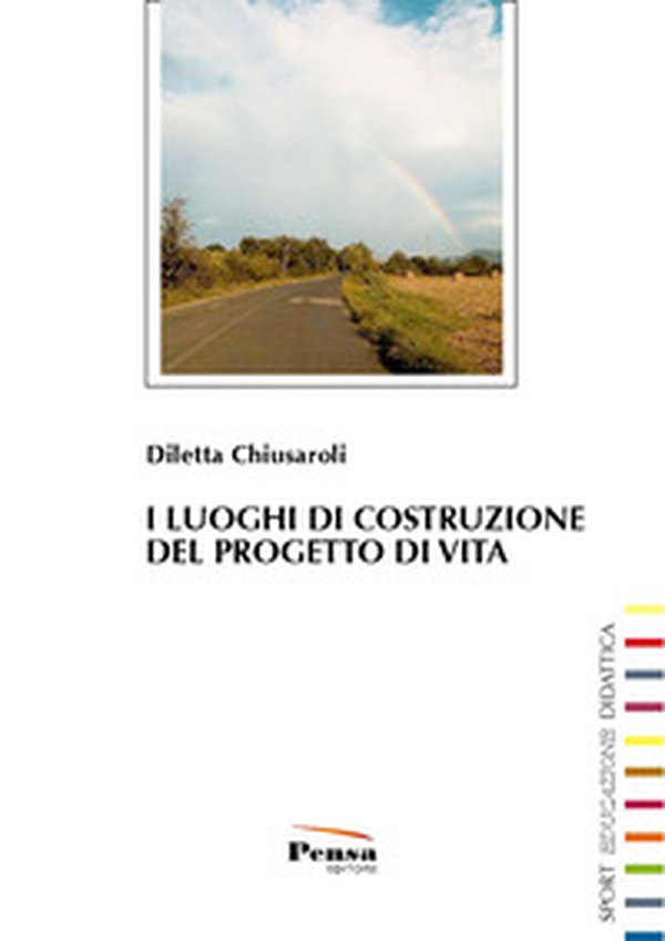 I luoghi di costruzione del progetto di vita - Librerie.coop I luoghi di costruzione del progetto di vita - Librerie.coop