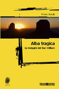 Alba tragica. Le indagini di Bar William - Librerie.coop Alba tragica. Le indagini di Bar William - Librerie.coop