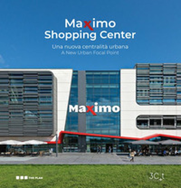 Maximo shopping center. Una nuova centralità urbana - Librerie.coop Maximo shopping center. Una nuova centralità urbana - Librerie.coop