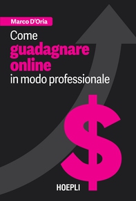 Come guadagnare online in modo professionale - Librerie.coop Come guadagnare online in modo professionale - Librerie.coop