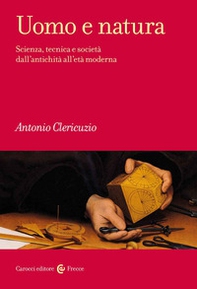 Uomo e natura. Scienza, tecnica e società dall'antichità all'età moderna - Librerie.coop