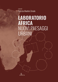 Laboratorio Africa. Nuovi paesaggi urbani - Librerie.coop