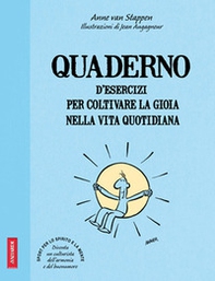 Quaderno d'esercizi per coltivare la gioia nelle vita quotidiana - Librerie.coop