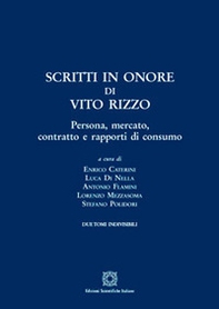 Scritti in onore di Vito Rizzo. Persona, mercato, contratto e rapporti di consumo - Librerie.coop