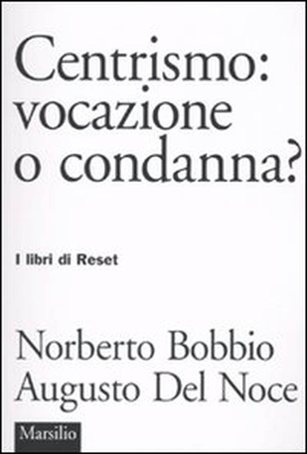 Centrismo: vocazione o condanna? - Librerie.coop Centrismo: vocazione o condanna? - Librerie.coop